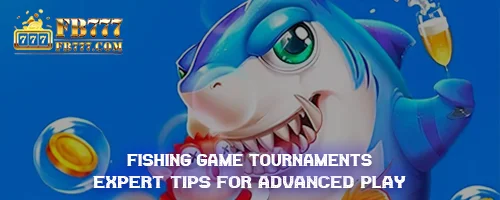 Fishing Game Tournaments: Expert Tips for Advanced Play
